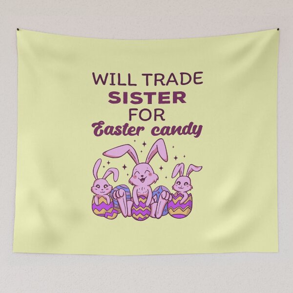 Item preview, Will Trade Sister For Easter Candy IV designed and sold by Lemon Pepper.