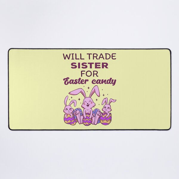 Item preview, Will Trade Sister For Easter Candy IV designed and sold by Lemon Pepper.