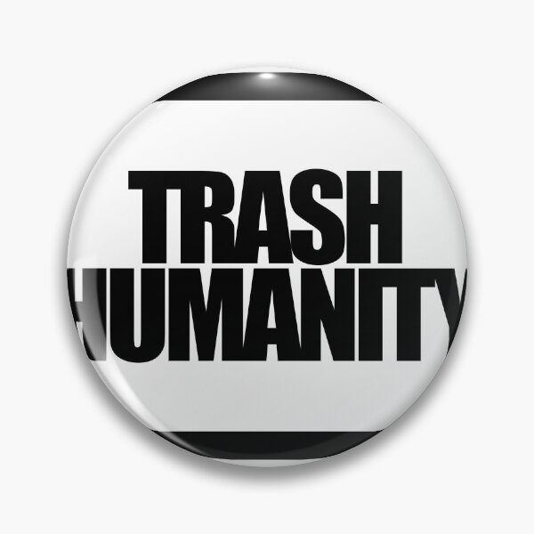 Item preview, TRASH HUMANITY designed and sold by MobsProject.