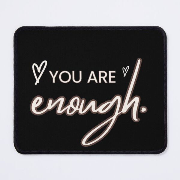 Item preview, You Are Enough  designed and sold by CamiGraphix.