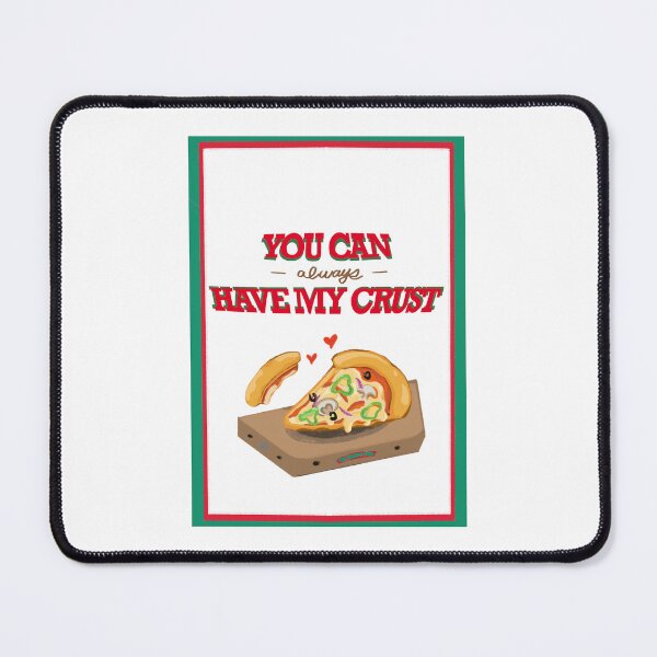 Item preview, You can always have my crust illustration designed and sold by EriksPick.