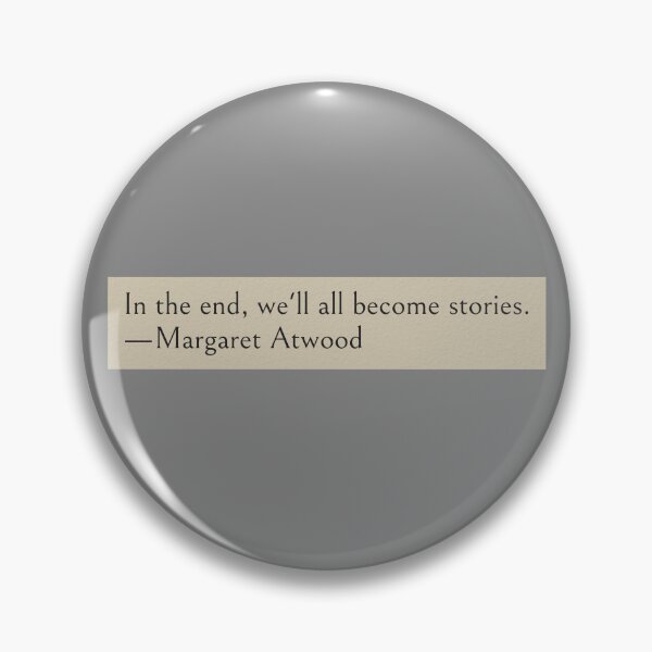 Item preview, In the end, we'll all become stories. —Margaret Atwood Book Quote designed and sold by wonderxwander.