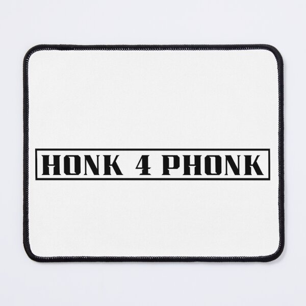 Item preview, HONK 4 PHONK designed and sold by VoltageStone.
