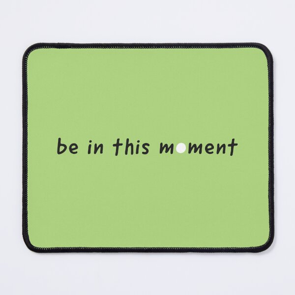 Item preview, Be In This Moment designed and sold by kazillion.