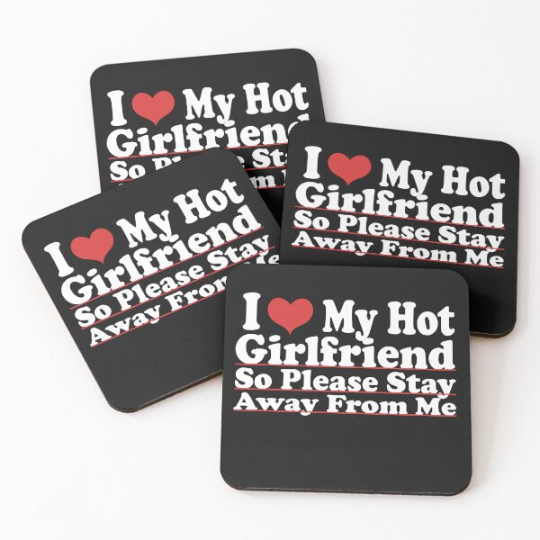 Item preview, I Love My Hot Girlfriend So Please Stay Away From Me designed and sold by ELK20.