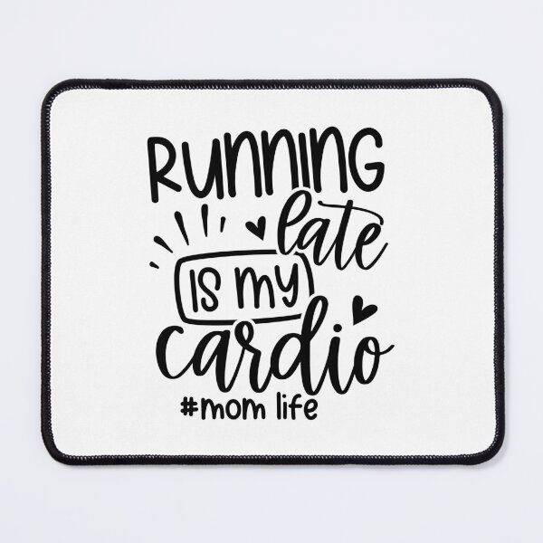 Item preview, Running Late is My Cardio #MomLife - Playful Mom Design designed and sold by laystudios.