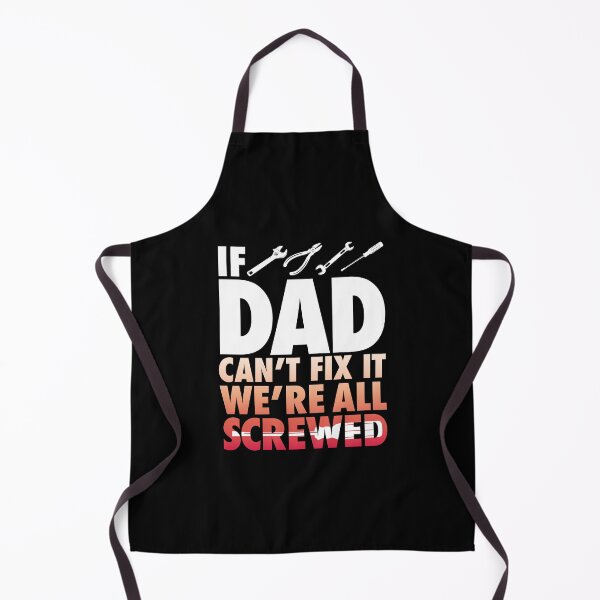 Item preview, If Dad Cant Fix It We Are All Screwed designed and sold by PNGShop.