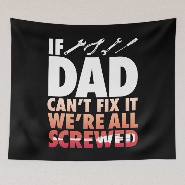 Item preview, If Dad Cant Fix It We Are All Screwed designed and sold by PNGShop.