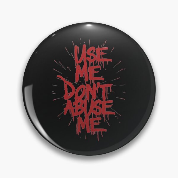 Item preview, Use Me, Don't Abuse Me designed and sold by MillenniumDrip.