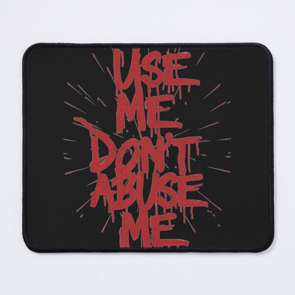 Item preview, Use Me, Don't Abuse Me designed and sold by MillenniumDrip.