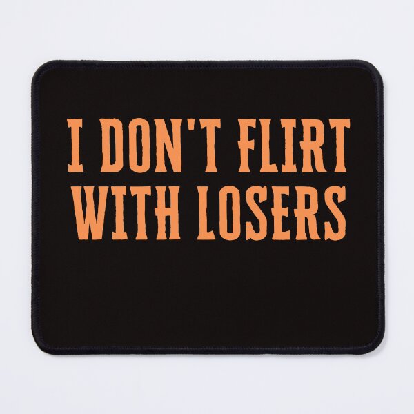 Item preview, i don't flirt with losers designed and sold by AngelArtss.