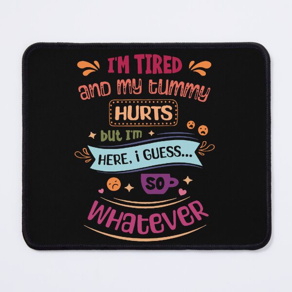 Item preview, My tummy hurts, whatever designed and sold by Brigid Ashwood.