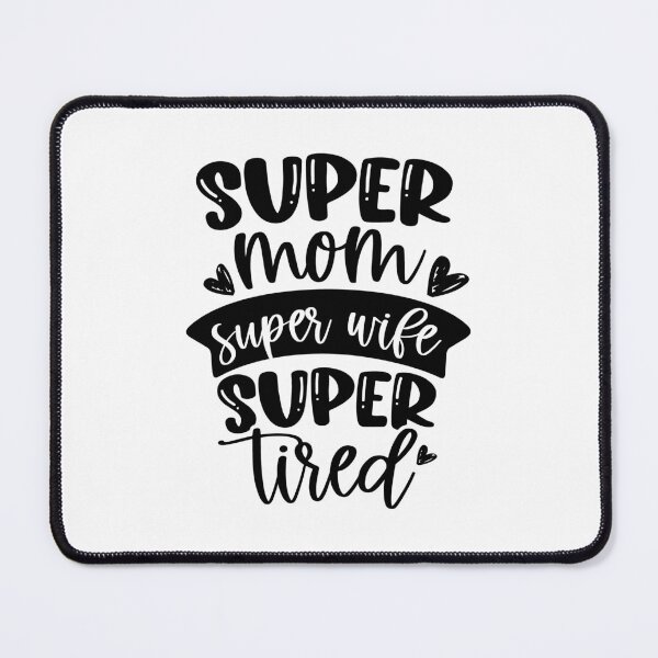 Item preview, Super Mom Super Wife Super Tired - Relatable Mom Design designed and sold by laystudios.