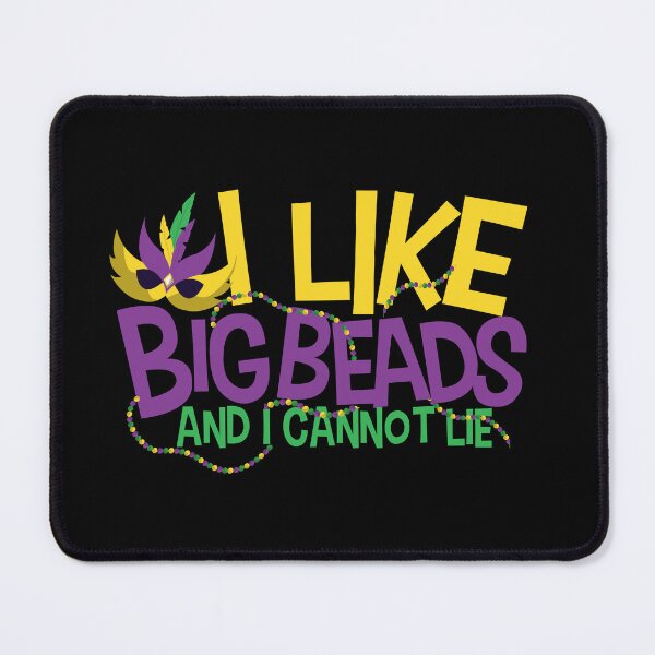 Item preview, Mardi Grass I Like Big Beads And I Cannot Lie designed and sold by PNGShop.