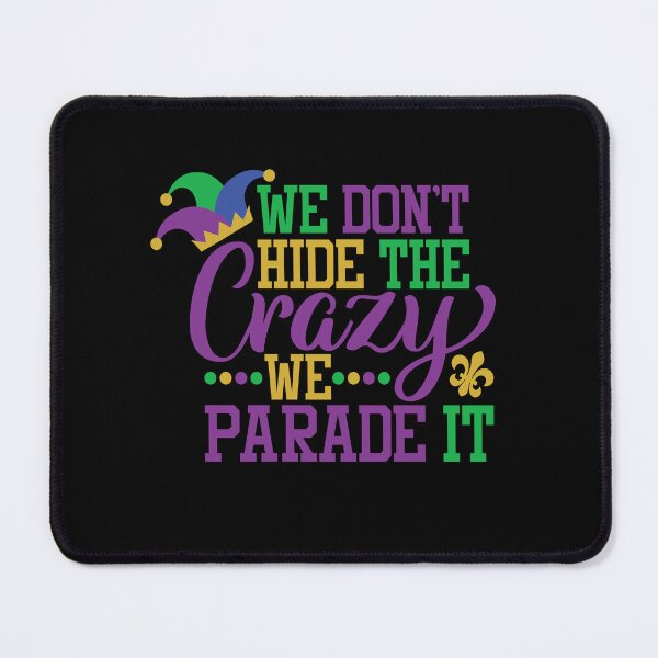 Item preview, Mardi Gras We Dont Hide The Crazy We Parade It designed and sold by PNGShop.