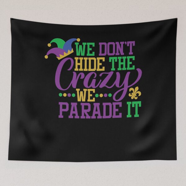 Item preview, Mardi Gras We Dont Hide The Crazy We Parade It designed and sold by PNGShop.