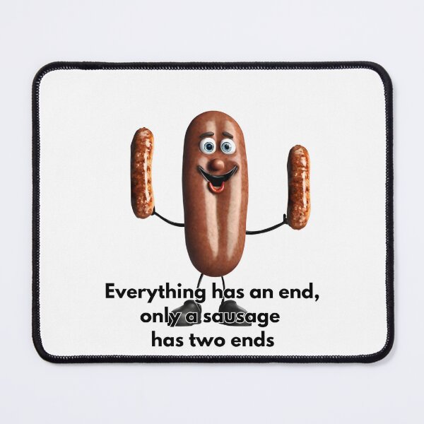 Item preview, Everything has an end, only a sausage has two ends designed and sold by Visual Arts Sławomir Grzanek.