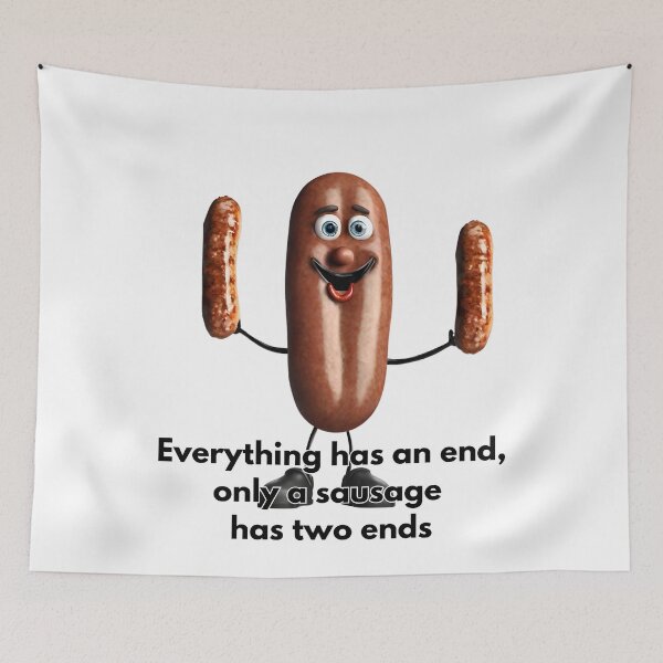 Item preview, Everything has an end, only a sausage has two ends designed and sold by Visual Arts Sławomir Grzanek.