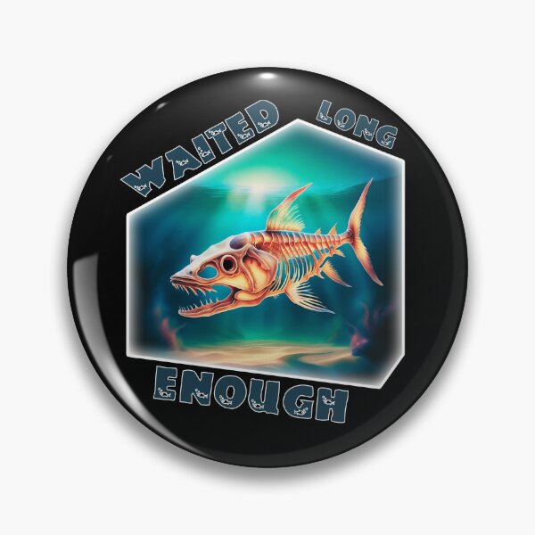 Item preview, Fish waited long enough designed and sold by SpacePigsZone.