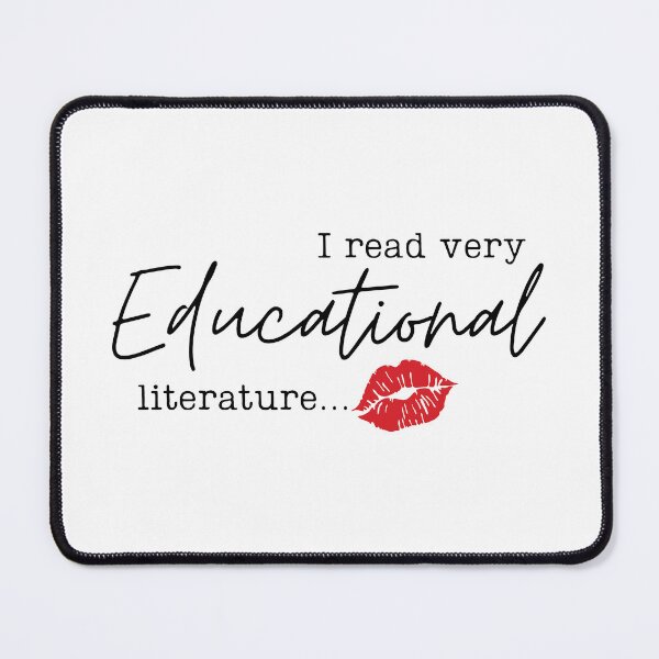 Item preview, "I Read Very Educational Literature" Romance Smut Reader Funny designed and sold by BecomingBookish.