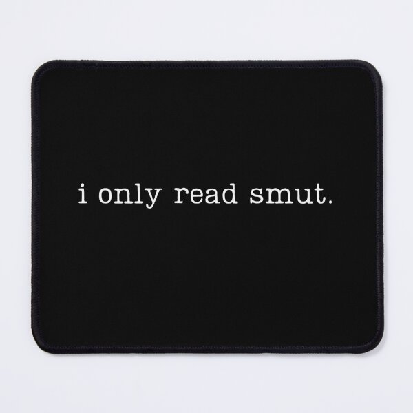 Item preview, i only read smut. (white ink letters) designed and sold by BecomingBookish.