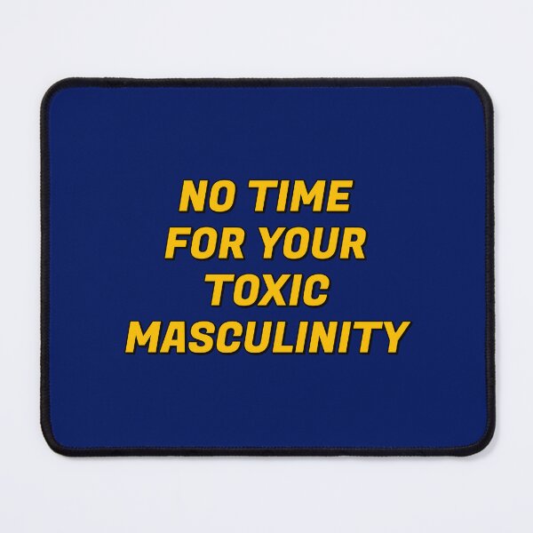 Item preview, Feminist memes - No Time For Your Toxic Masculinity - 8 Marc designed and sold by Inspirationmotivation.