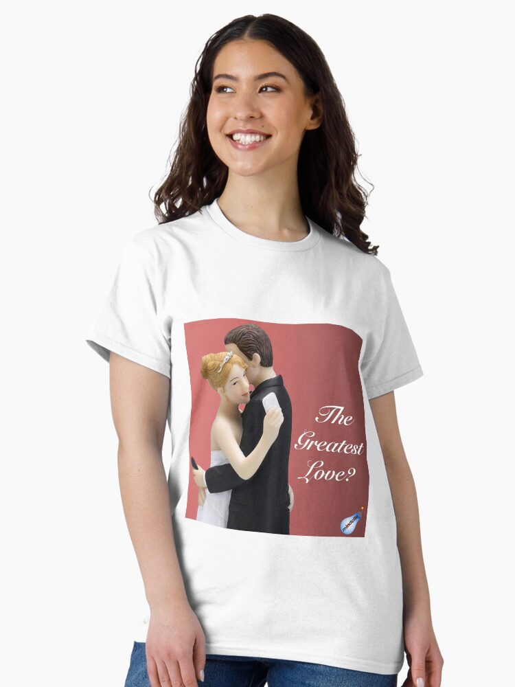 Thumbnail 2 of 7, Classic T-Shirt, The Greatest Love? designed and sold by Mindcite.