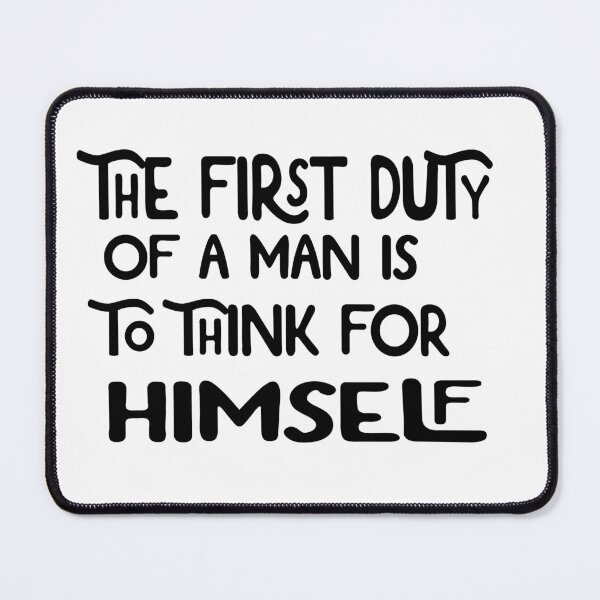 Item preview, The first duty of a man is to think for himself designed and sold by ELK20.