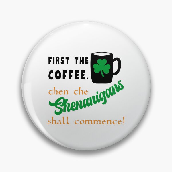 Item preview, First the Coffee. Then the Shenanigans Shall Commence! designed and sold by caFUNated.