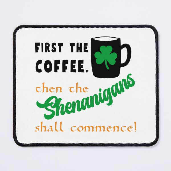 Item preview, First the Coffee. Then the Shenanigans Shall Commence! designed and sold by caFUNated.