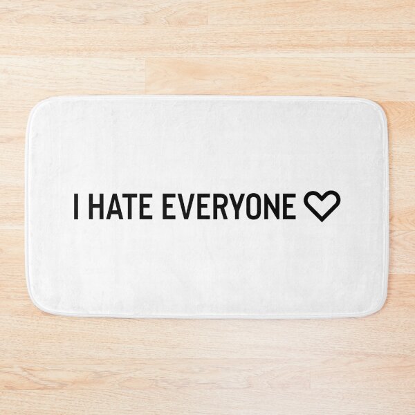 Item preview, I hate everyone designed and sold by mavagraphics.