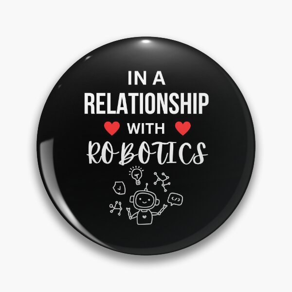 Item preview, In a relationship with Robotics designed and sold by annoying-shirts.