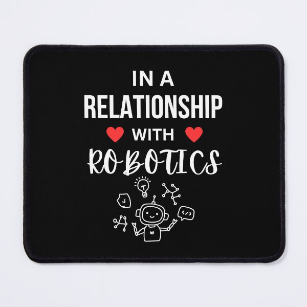 Item preview, In a relationship with Robotics designed and sold by annoying-shirts.