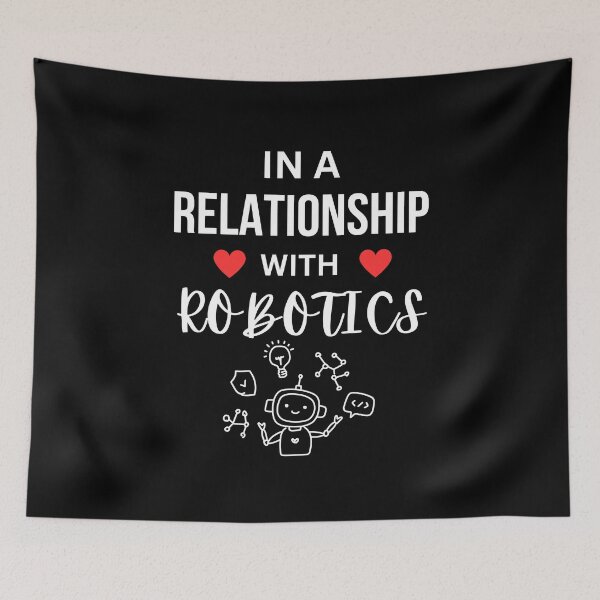 Item preview, In a relationship with Robotics designed and sold by annoying-shirts.