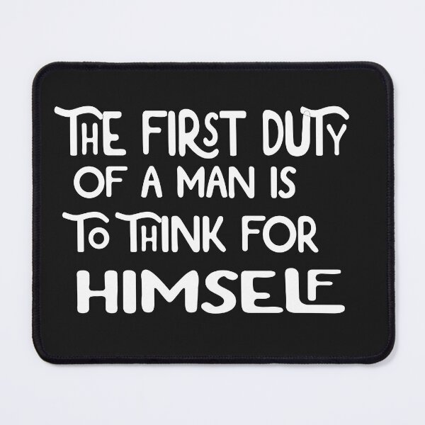 Item preview, The first duty of a man is to think for himself designed and sold by ELK20.