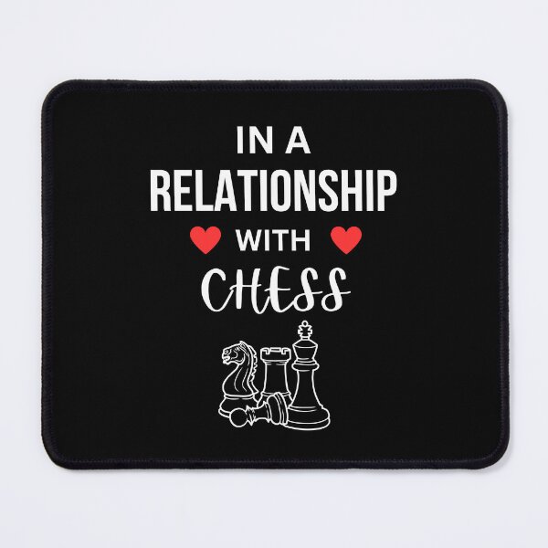 Item preview, In a relationship with Chess designed and sold by annoying-shirts.