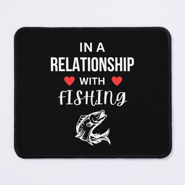 Item preview, In a relationship with Fishing designed and sold by annoying-shirts.