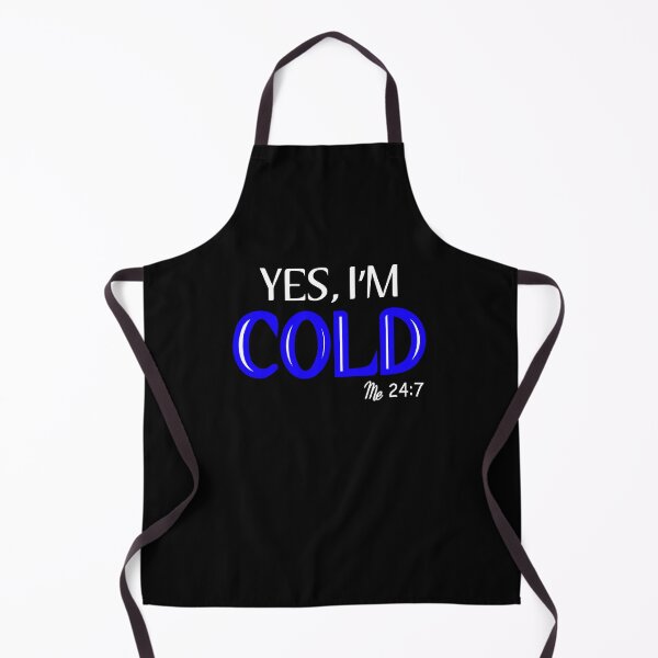 Item preview, Yes, I'm Cold Me 24:7 Winter Always Cold designed and sold by MouDantArts.
