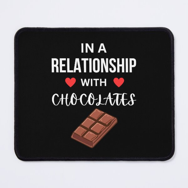 Item preview, In a relationship with Chocolates designed and sold by annoying-shirts.