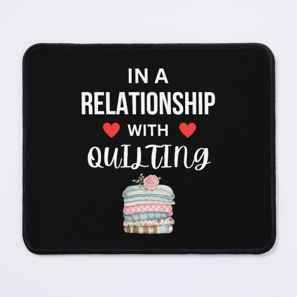 Item preview, In a relationship with Quilting designed and sold by annoying-shirts.