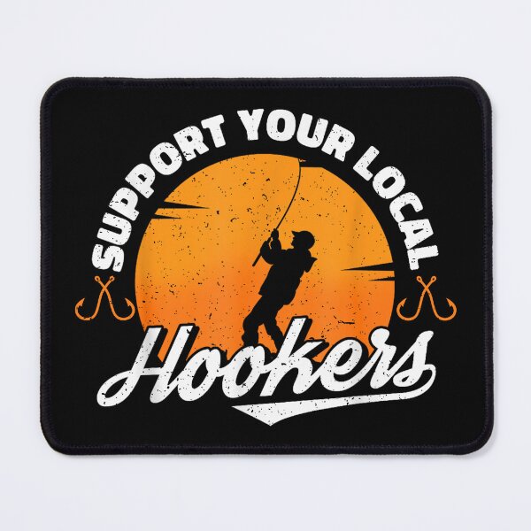 Item preview,  Support Your Local Hookers Funny Fisherman  designed and sold by YerrouDesing.