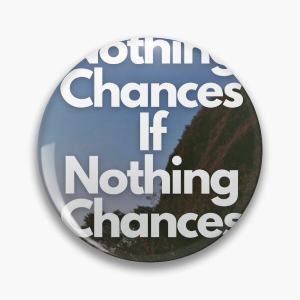 Item preview, Nothing Chances If Nothing Chances designed and sold by TijeDise.