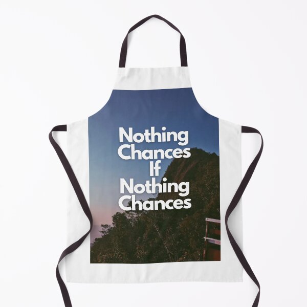 Item preview, Nothing Chances If Nothing Chances designed and sold by TijeDise.