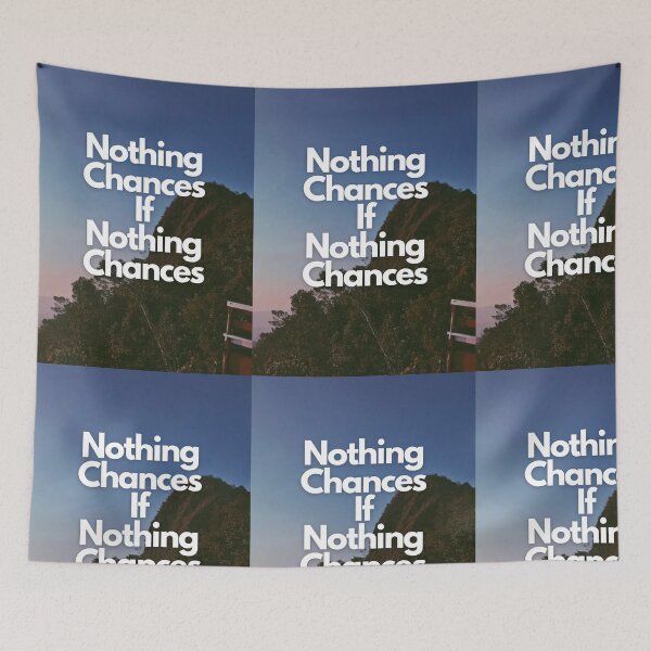 Item preview, Nothing Chances If Nothing Chances designed and sold by TijeDise.