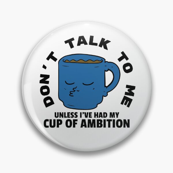Item preview, don't talk to me unless i've had my cup of ambition designed and sold by Alexys  Forman.