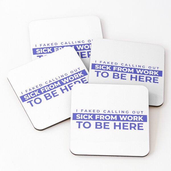 Item preview, I faked calling out sick to work to be here designed and sold by dgutpro87.
