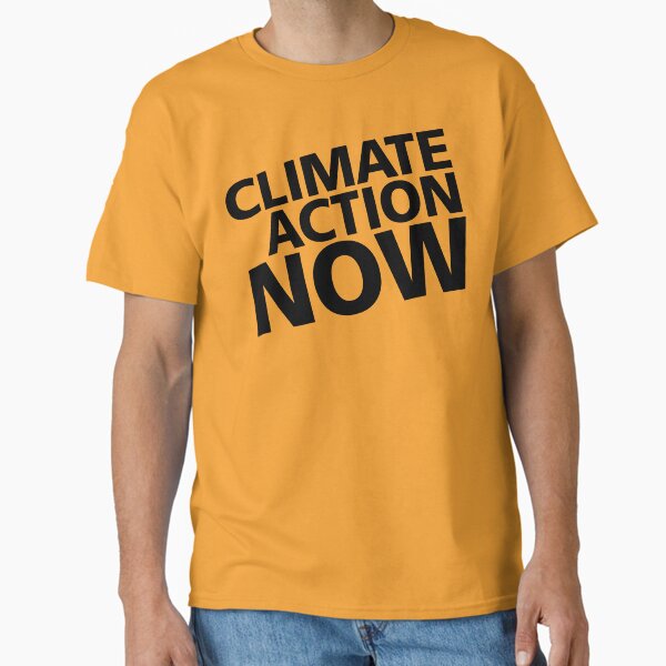 Climate Action Now Classic T-Shirt