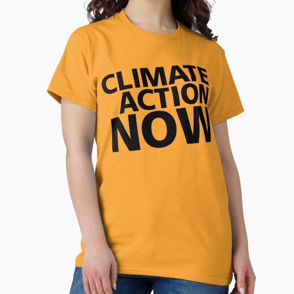 Climate Action Now Classic T-Shirt