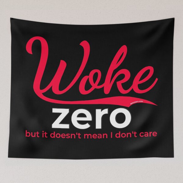 Item preview, WOKE ZERO BUT IT DOESN'T MEAN I DON'T CARE, Anti Woke and Cancel Culture, Parody, Pun Graphic | Thoughts Collection designed and sold by Made by Tamar.