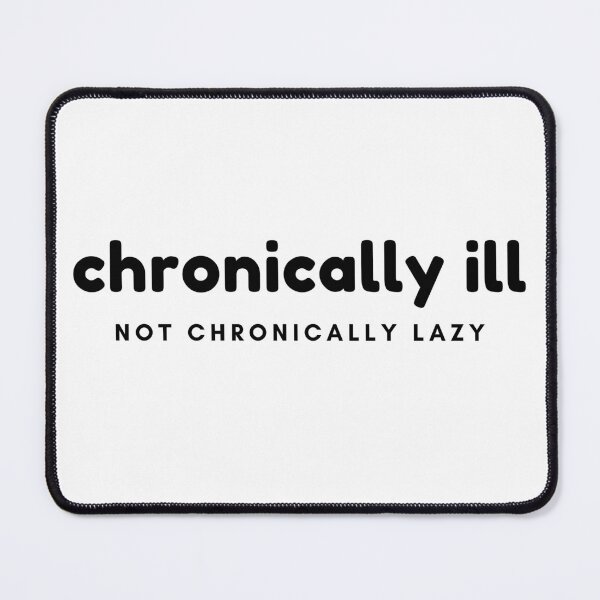 Item preview, Chronically Ill, Not Chronically Lazy - Black Font designed and sold by SayWhatYouFeel.